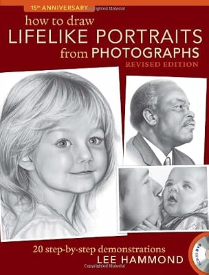 How To Draw Lifelike Portraits From Photographs - Revised: 20 step-by-step demonstrations with bonus DVD