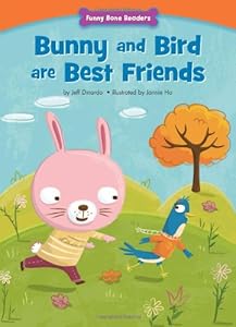 Bunny and Bird Are Best Friends: Making New Friends by Jeff Dinardo
