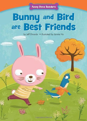 Bunny and Bird Are Best Friends: Making New Friends by Jeff Dinardo