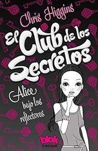El club de los secretos. Alice bajo los reflectores