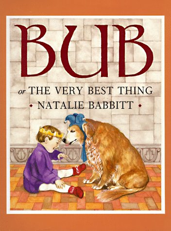 Bub or The Very Best Thing by Natalie Babbitt