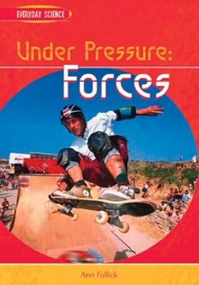 Under Pressure: Forces (Everyday Science)