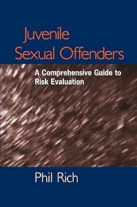 Juvenile Sexual Offenders: A Comprehensive Guide to Risk Evaluation