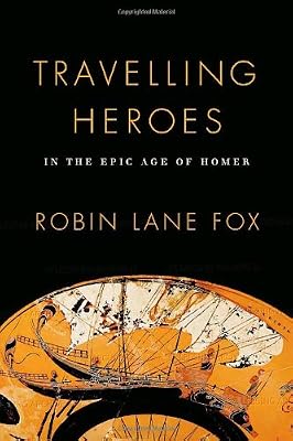 Travelling Heroes: In the Epic Age of Homer