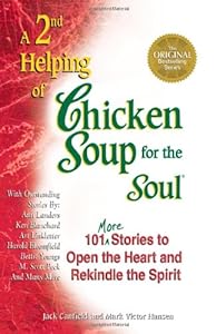 A 2nd Helping of Chicken Soup for the Soul: 101 More Stories to Open the Heart and Rekindle the Spirit