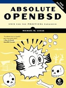 Absolute OpenBSD: UNIX for the Practical Paranoid