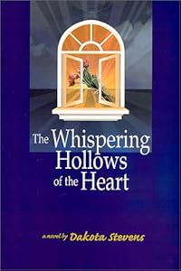 The Whispering Hollows Of The Heart by Dakota Stevens