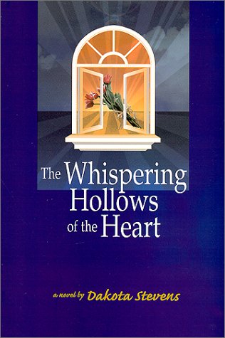 The Whispering Hollows Of The Heart by Dakota Stevens