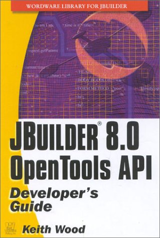 Jbuilder Opentools Api Developer's Guide by Keith Wood