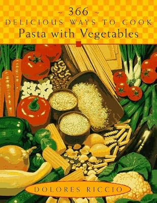 366 Delicious Ways to Cook Pasta with Vegetables