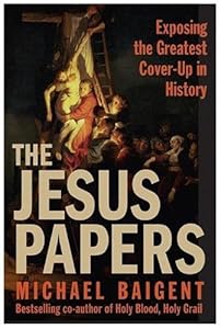 The Jesus Papers: Exposing the Greatest Cover-Up in History