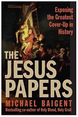 The Jesus Papers: Exposing the Greatest Cover-Up in History