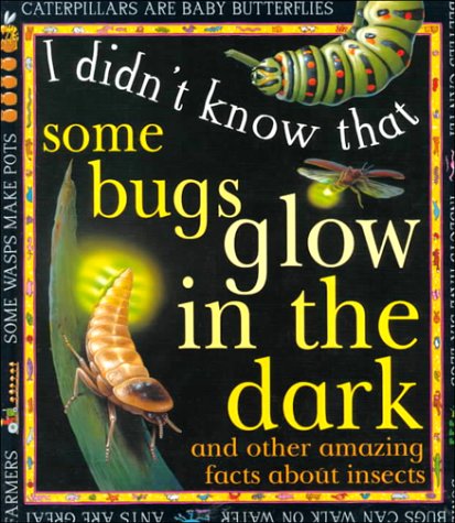 I Didn'T Know: Some Bugs Glow (I Didn't Know That) by Claire Llewellyn