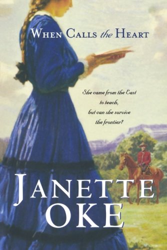 When Calls the Heart (Canadian West #1) by Janette Oke