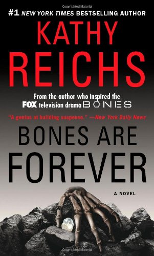 Bones Are Forever by Kathy Reichs