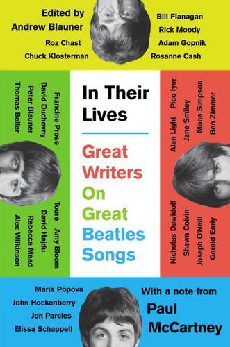 In Their Lives: Great Writers on Great Beatles Songs by Andrew Blauner