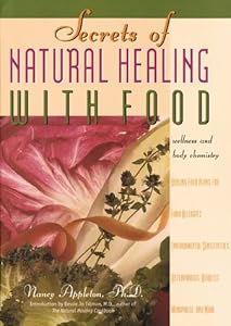 Secrets of Natural Healing With Food: Wellness and Body Chemistry by Ph.D. Appleton, Nancy
