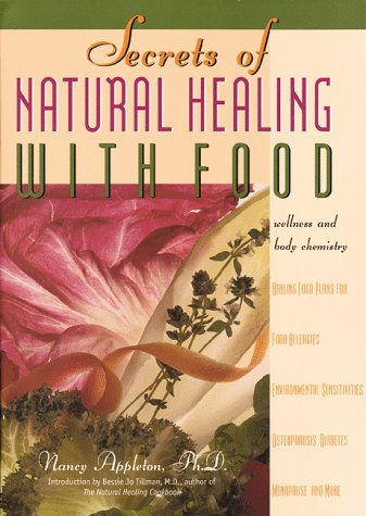 Secrets of Natural Healing With Food: Wellness and Body Chemistry by Ph.D. Appleton, Nancy