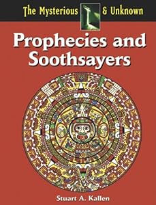 Prophecies and Soothsayers by Stuart A. Kallen