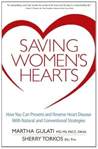 Saving Women's Hearts: How You Can Prevent and Reverse Heart Disease With Natural and Conventional Strategies