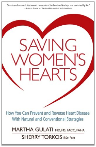 Saving Women's Hearts: How You Can Prevent and Reverse Heart Disease With Natural and Conventional Strategies by Martha Gulati