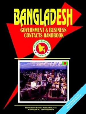 Bangladesh: Government and Business Contacts Handbook