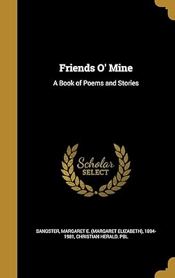 Friends O' Mine: A Book of Poems and Stories