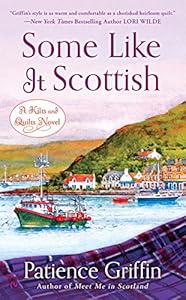 Some Like It Scottish: A Kilts and Quilts Novel by Patience Griffin