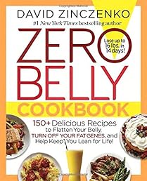 Zero Belly Cookbook: 150+ Delicious Recipes to Flatten Your Belly, Turn Off Your Fat Genes, and Help Keep You Lean for Life!