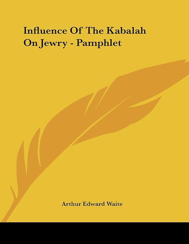 Influence of the Kabalah on Jewry by Arthur Edward Waite