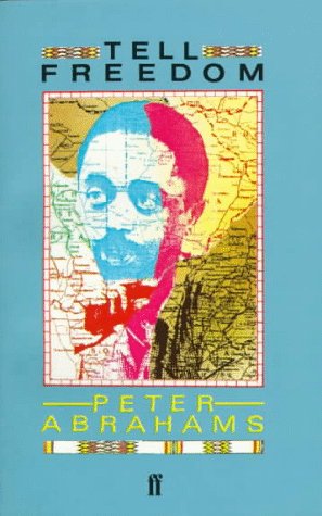 Tell Freedom: Memories of Africa by Peter Abrahams