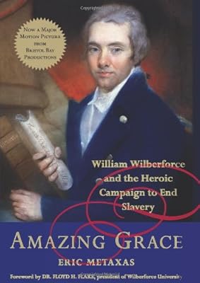 Amazing Grace: William Wilberforce and the Heroic Campaign to End Slavery