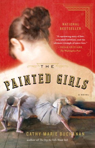 The Painted Girls: A Novel by Robin Oliveira