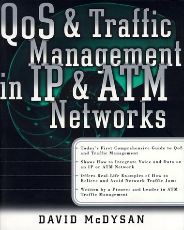 QoS and Traffic Management in IP and ATM Networks by David E. McDysan