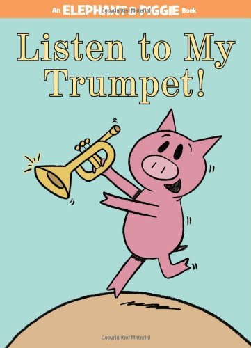 Listen to My Trumpet! by Mo Willems