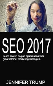 SEO 2017: Learn search engine optimization with great internet marketing strategies