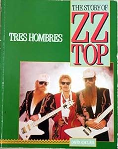 The story of ZZ Top: tres hombres by David Sinclair