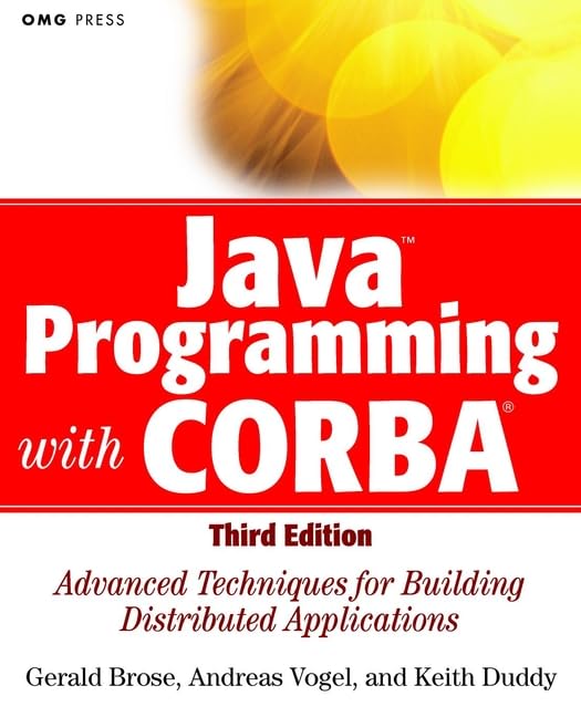Java Programming with CORBA: Advanced Techniques for Building Distributed Applications (OMG Book 31) by Gerald Brose