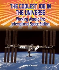 The Coolest Job in the Universe: Working Aboard the International Space Station