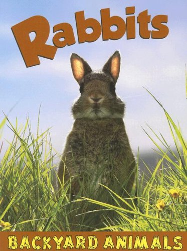 Rabbits (Backyard Animals) by Annalise Bekkering