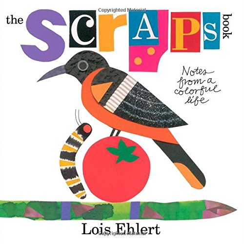 The Scraps Book: Notes from a Colorful Life by Lois Ehlert