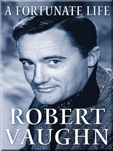 A Fortunate Life by Robert Vaughn