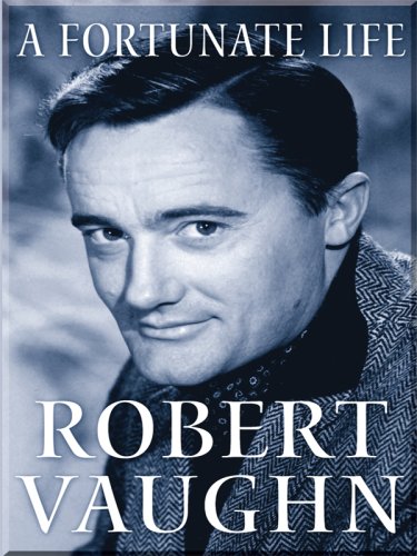 A Fortunate Life by Robert Vaughn