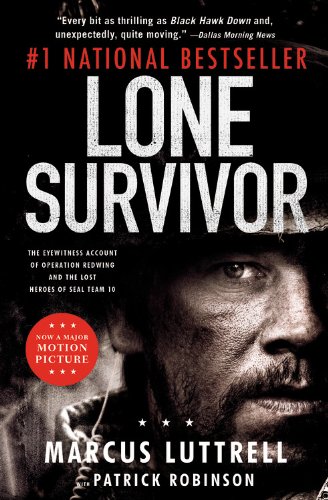 Lone Survivor: The Eyewitness Account of Operation Redwing and the Lost Heroes of SEAL Team 10 by Marcus Luttrell