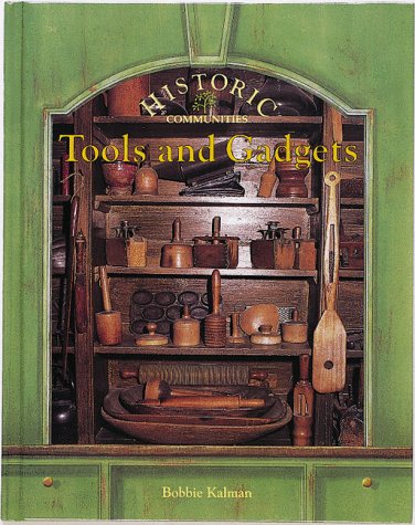 Tools and Gadgets (Historic Communities) by Bobbie Kalman