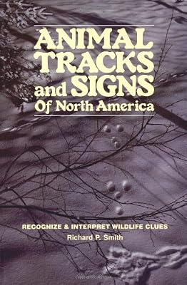 Animal Tracks and Signs of North America: Recognize & Interpret Wildlife Clues