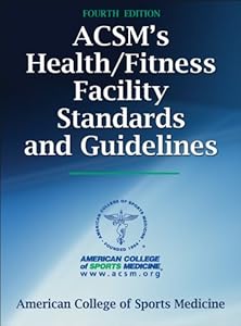 ACSM's Health/Fitness Facility Standards and Guidelines-4th Edition