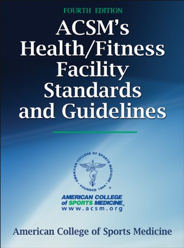 ACSM's Health/Fitness Facility Standards and Guidelines-4th Edition by American College of Sports Medicine