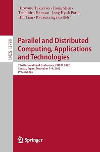 Parallel and Distributed Computing, Applications and Technologies: 23rd International Conference, PDCAT 2022, Sendai, Japan, December 7–9, 2022, Proceedings ... Notes in Computer Science Book 13798) by Hiroyuki Takizawa