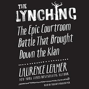 The Lynching: The Epic Courtroom Battle That Brought Down the Klan